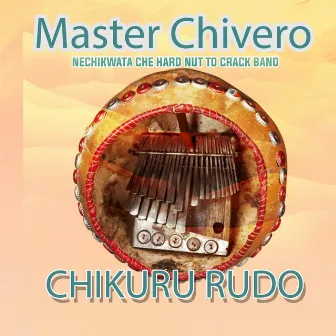 Chikuru rudo by Master Chivero