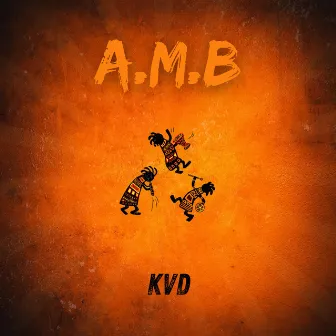 A.M.B by KVD