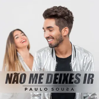 Não Me Deixes Ir by Paulo Sousa