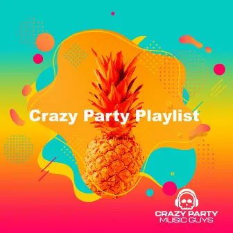 Crazy Party Playlist by Crazy Party Music Guys