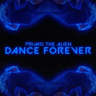 Dance Forever by Primo the Alien