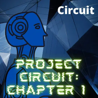 Project Circuit: Chapter 1 by Circuit