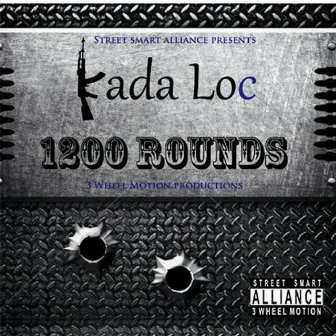 1200 Rounds by Kada Loc