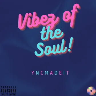 Vibez of the Soul by yncmadeit