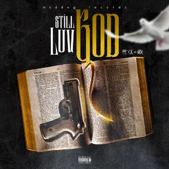 Still Luv God by Maddog