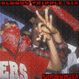 bloods tripple six by SHADOWKILLA