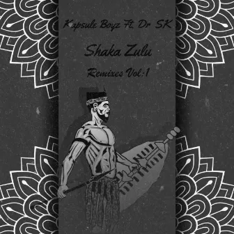 Shaka Zulu Remixes, Vol. 1 by Kapsule Boyz