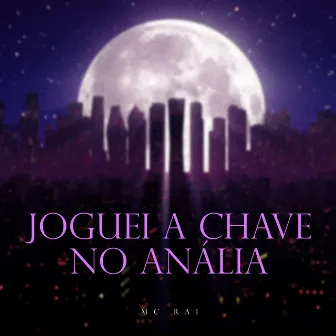 Joguei a Chave no Anália by MC Rai