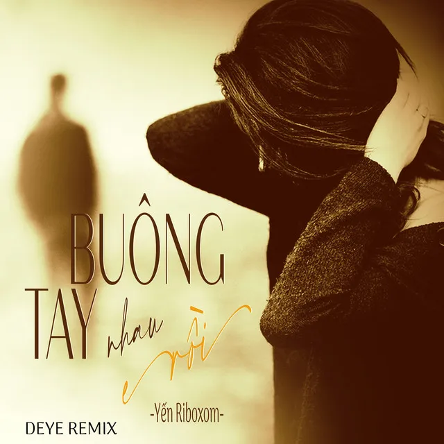 Buông Tay Nhau Rồi - Deye Remix