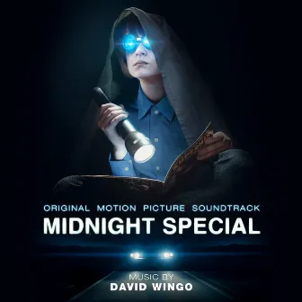 Midnight Special (Original Motion Picture Soundtrack) by David Wingo