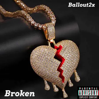 Broken by Ballout2x