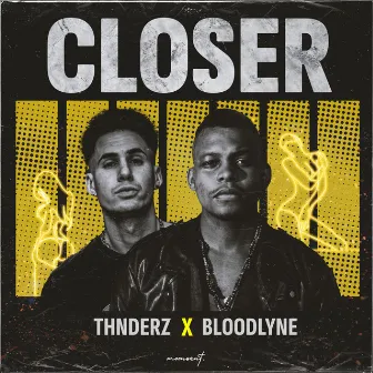 Closer by THNDERZ