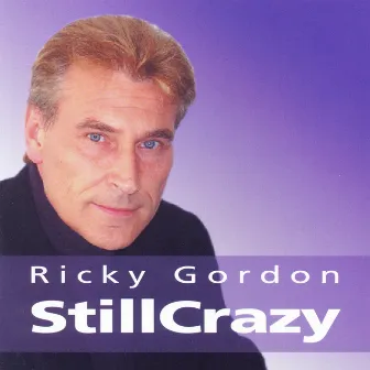 Still Crazy by Ricky Gordon