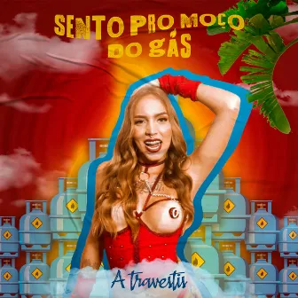 Sento pro Moço do Gás by A Travestis