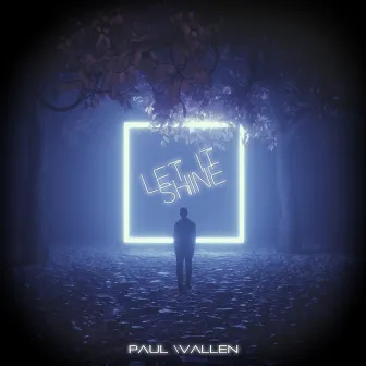 Let It Shine by Paul Wallen