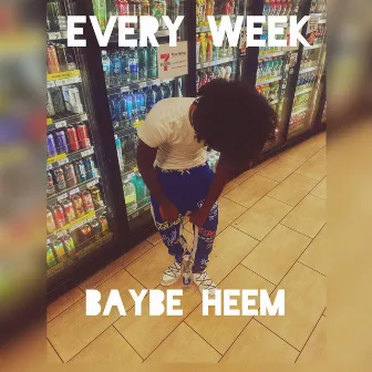 Every Week by Baybe Heem