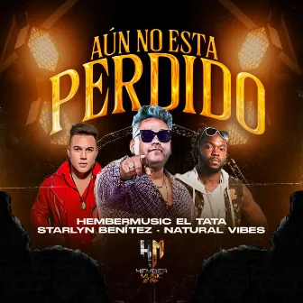 Aun no esta perdido by Hembermusic El Tata