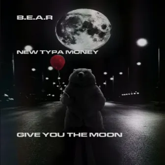 Give You The Moon by B.E.A.R