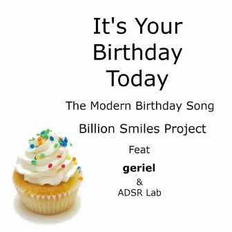 It's Your Birthday Today (The Modern Birthday Song) by Billion Smiles Project