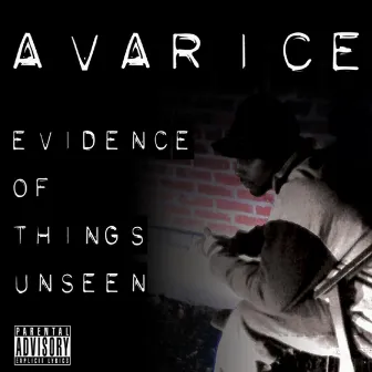 Evidence Of Things Unseen by Avarice