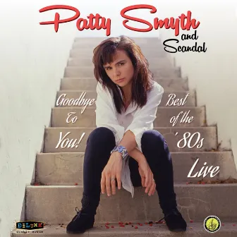 Goodbye To You: Best of the '80s Live by Patty Smyth and Scandal