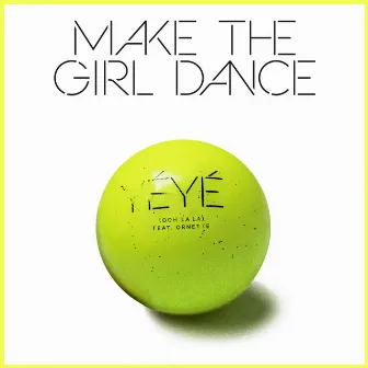 Yéyé (Ooh La La) by Make The Girl Dance