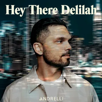 Hey There Delilah by Andrelli