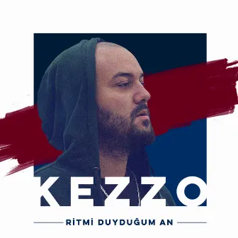 Ritmi Duyduğum An by Kezzo