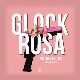 Glock Rosa by DJ Isa