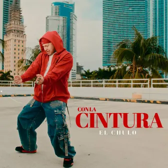 Con la Cintura by El Chulo