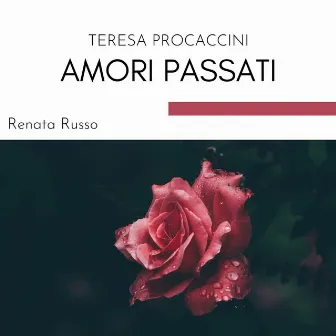 Amori Passati by Teresa Procaccini