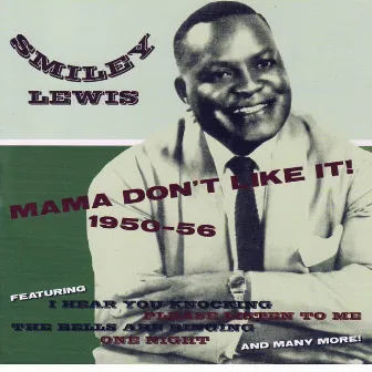 Mama Don't Like It! 1950-1956 by Smiley Lewis