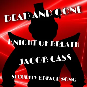 Dead and Gone (Security Breach Song) by Knight of Breath