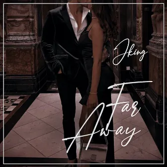 Far Away by JKING