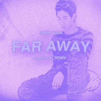 far away (Crankdat Remix) by Mark Tuan