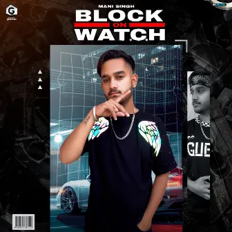 Block On Watch by Mani Singh