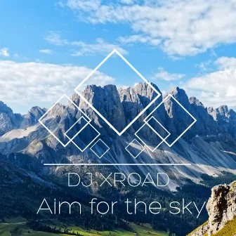 Aim for the sky by DJ XROAD