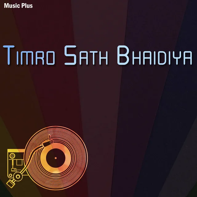 Timro Sath Bhaidiye