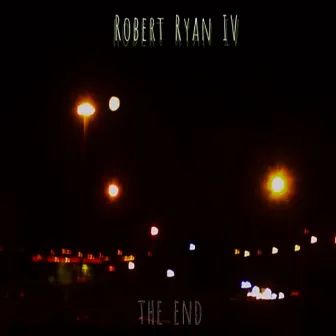 The End by Robert Ryan IV