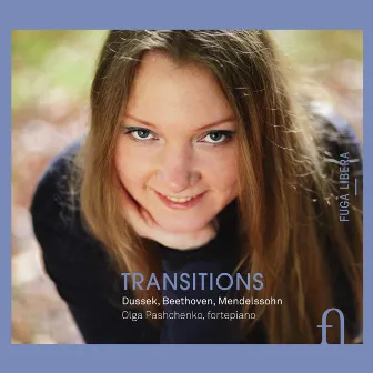 Dussek, Beethoven & Mendelssohn: Transitions by Olga Pashchenko