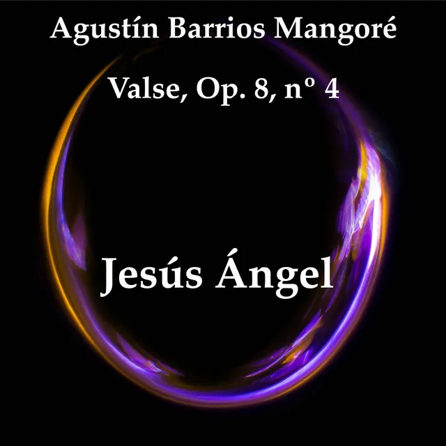 Agustín Barrios Mangoré: Valse, Op. 8, Nº 4