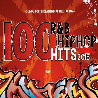 100 R&B Hip Hop Hits - 2015 - Pt. 1 by Mix Factor