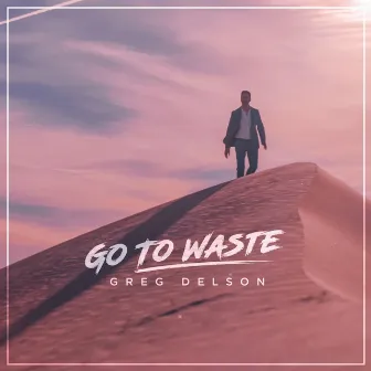 Go to Waste by Greg Delson