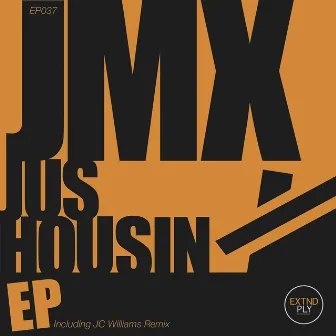 Jus Housin EP by JMX