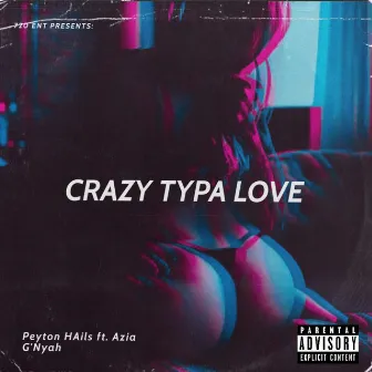 Crazy Typa Love by Peyton Hails