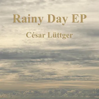 Rainy Day EP by César Lüttger