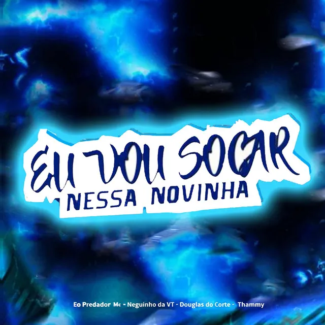 Eu Vou Socar Nessa Novinha