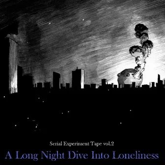 Serial Experiment Tape vol.2 : A Long Night Dive Into Loneliness by 155 Kyu