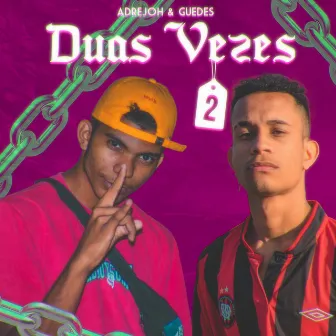 Duas Vez 2 by Guedes