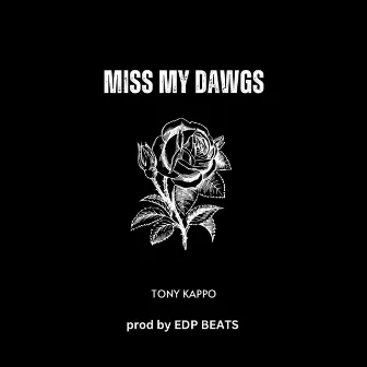 Miss My Dawgs by Tony Kappo